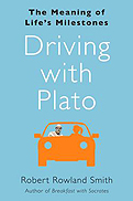 Robert Rowland Smith『Driving with Plato: The Meaning of Life's Milestones』Free Press 2011